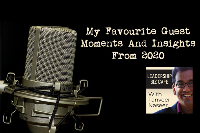 A look back at my favourite conversation moments with my guests on my leadership podcast in 2020.