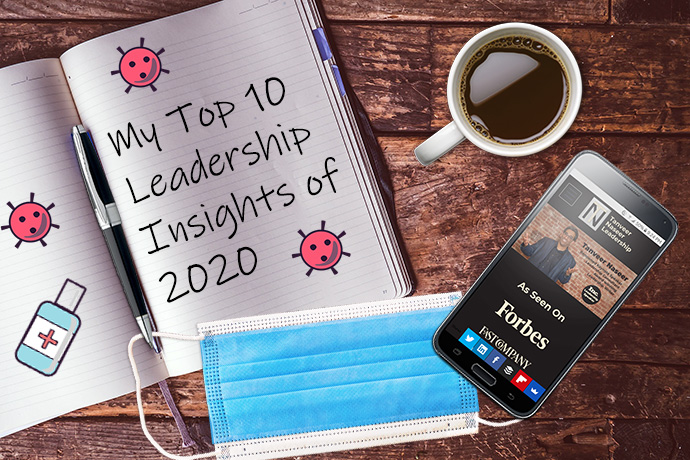 Award-winning leadership thinker and writer Tanveer Naseer shares his Top 10 leadership insights of 2020 that will help you to succeed in 2021.