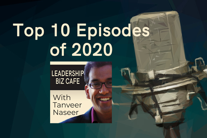 A look back at the Top 10 Leadership Biz Cafe podcast episodes of 2020.
