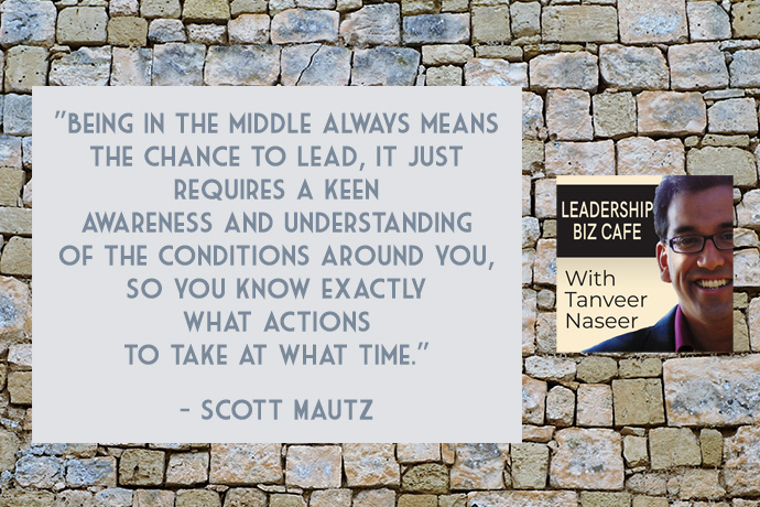 Former P&G executive Scott Mautz reveals critical insights on what those who lead from the middle of their organization need to focus on to succeed.