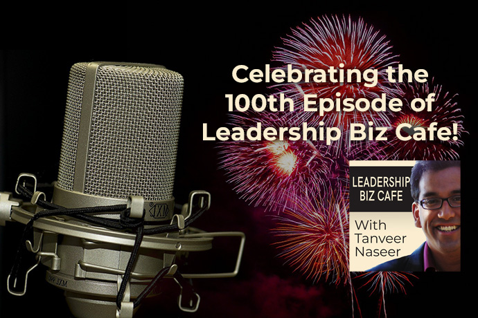 In this special 100th episode of Leadership Biz Cafe, I look back at the past 99 episodes and share powerful and timely insights from 10 of my favourite guests.